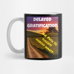 Delayed Gratification Mug